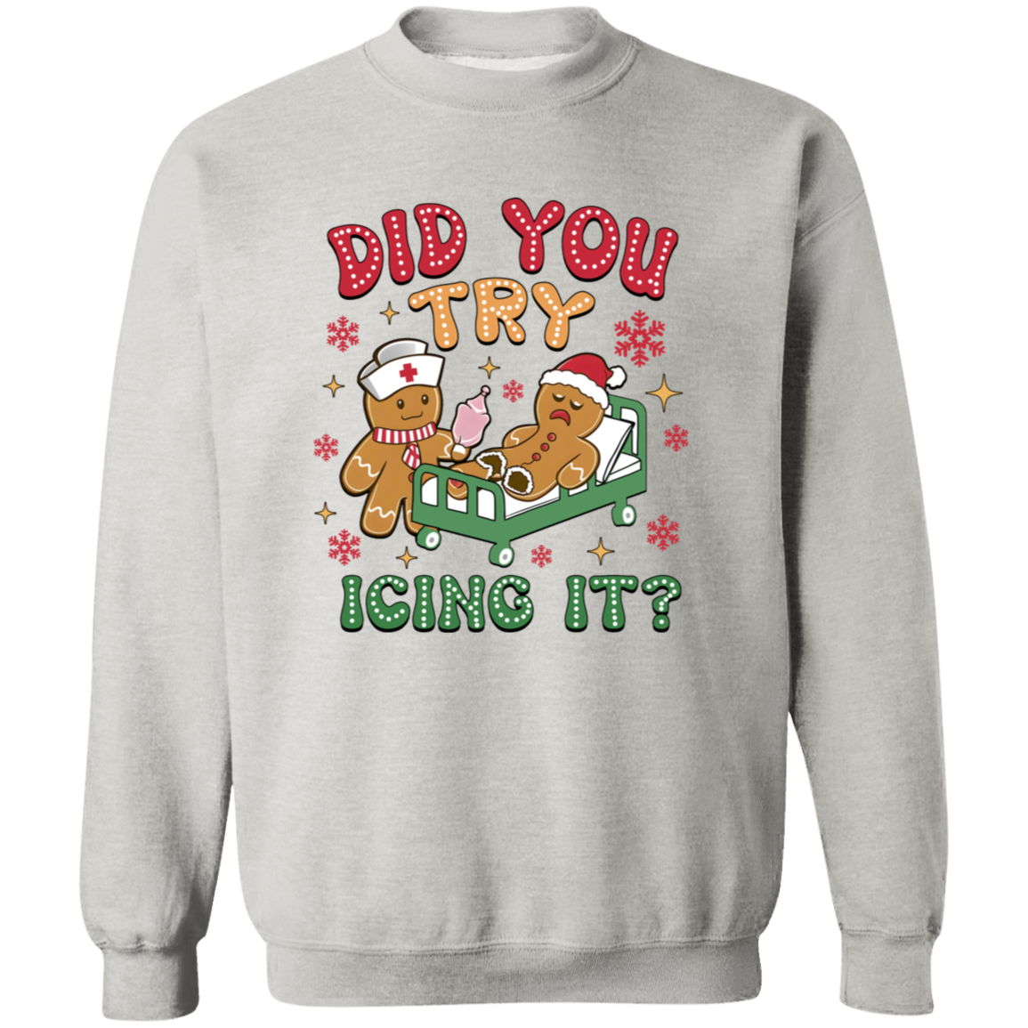 Did You Try Icing It? - Funny Christmas Gingerbread T-Shirt & Sweatshirt