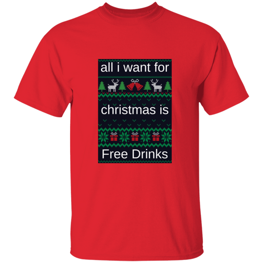All I want For Christmas is Free Drinks T-Shirt