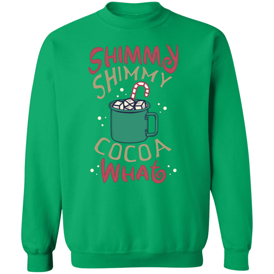 Shimmy Shimmy Cocoa What Crewneck Pullover Sweatshirt | Christmas Sweatshirt