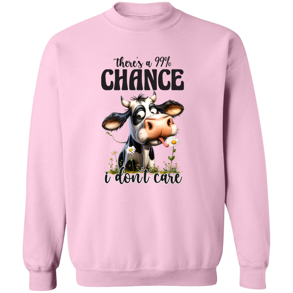There’s a 99% Chance I Don’t Care" - Cow Hoodie & Sweatshirt
