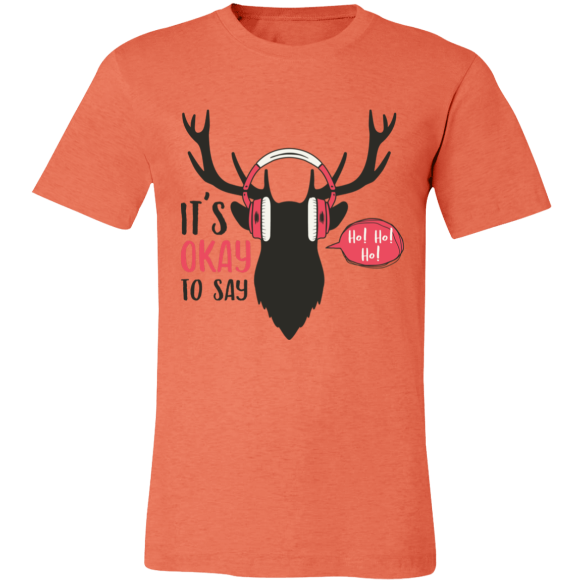 It Is Okay To Say Ho! Ho! Ho! Unisex Jersey Short-Sleeve T-Shirt | Christmas Shirts