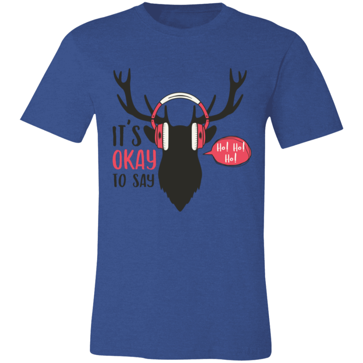 It Is Okay To Say Ho! Ho! Ho! Unisex Jersey Short-Sleeve T-Shirt | Christmas Shirts