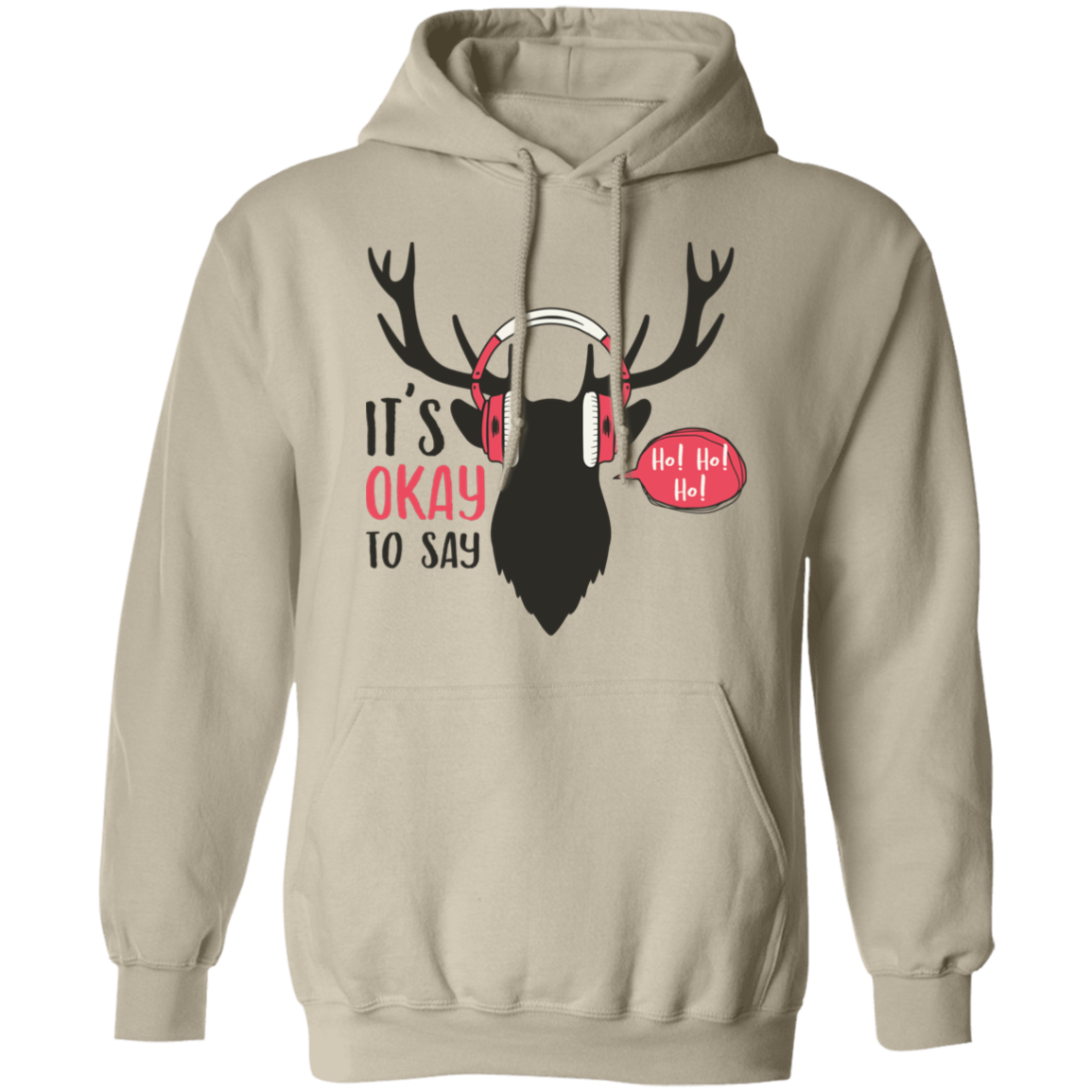 It Is Okay To Say Ho! Ho! Ho! G185 Pullover Hoodie