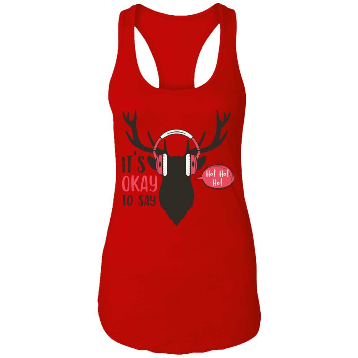 It Is Okay To Say Ho! Ho! Ho! Ladies Ideal Racerback Tank | Christmas Gift
