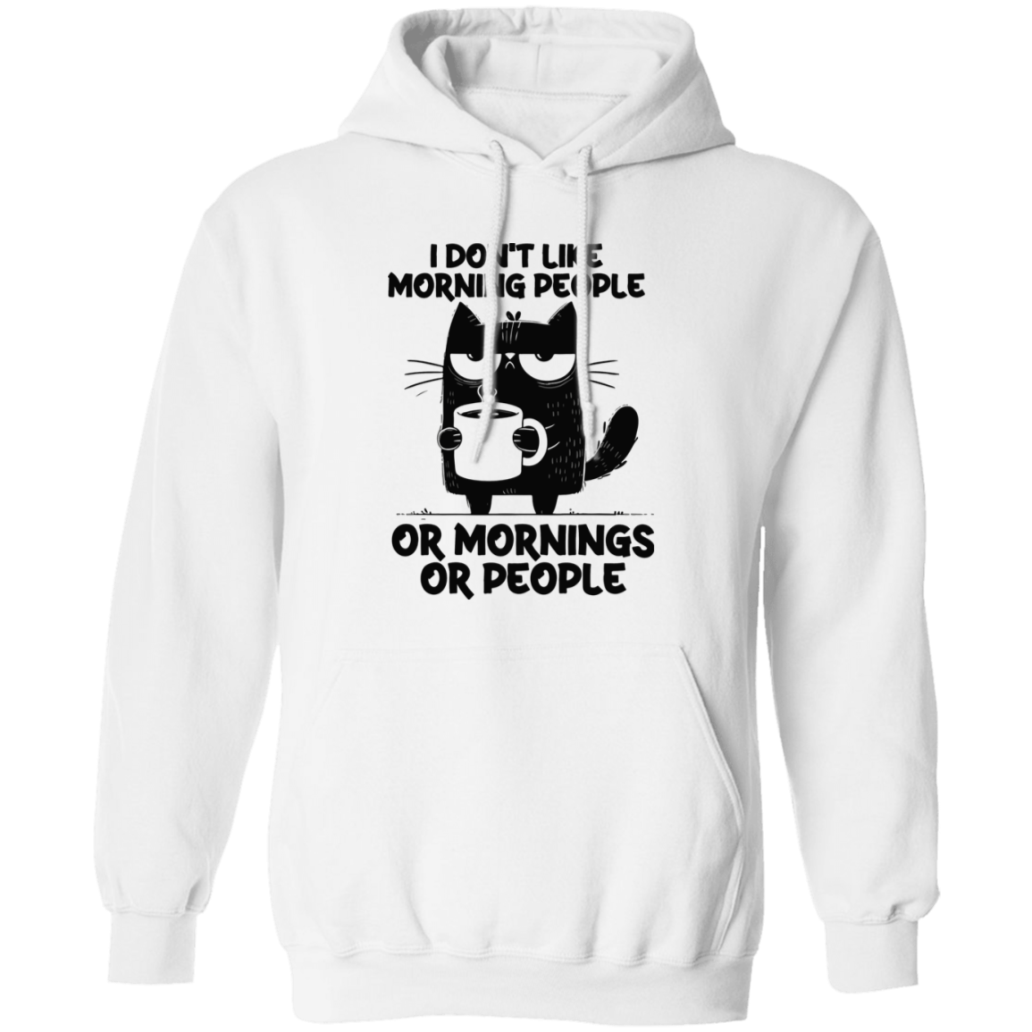 Don’t Like Morning People… Or Mornings… Or People" sweatshirt, T-shirt, and hoodie