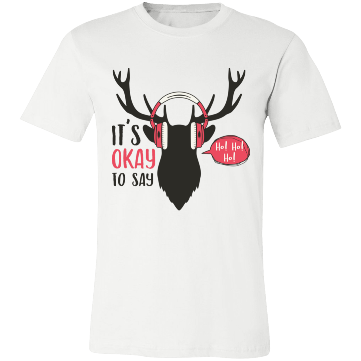 It Is Okay To Say Ho! Ho! Ho! Unisex Jersey Short-Sleeve T-Shirt | Christmas Shirts