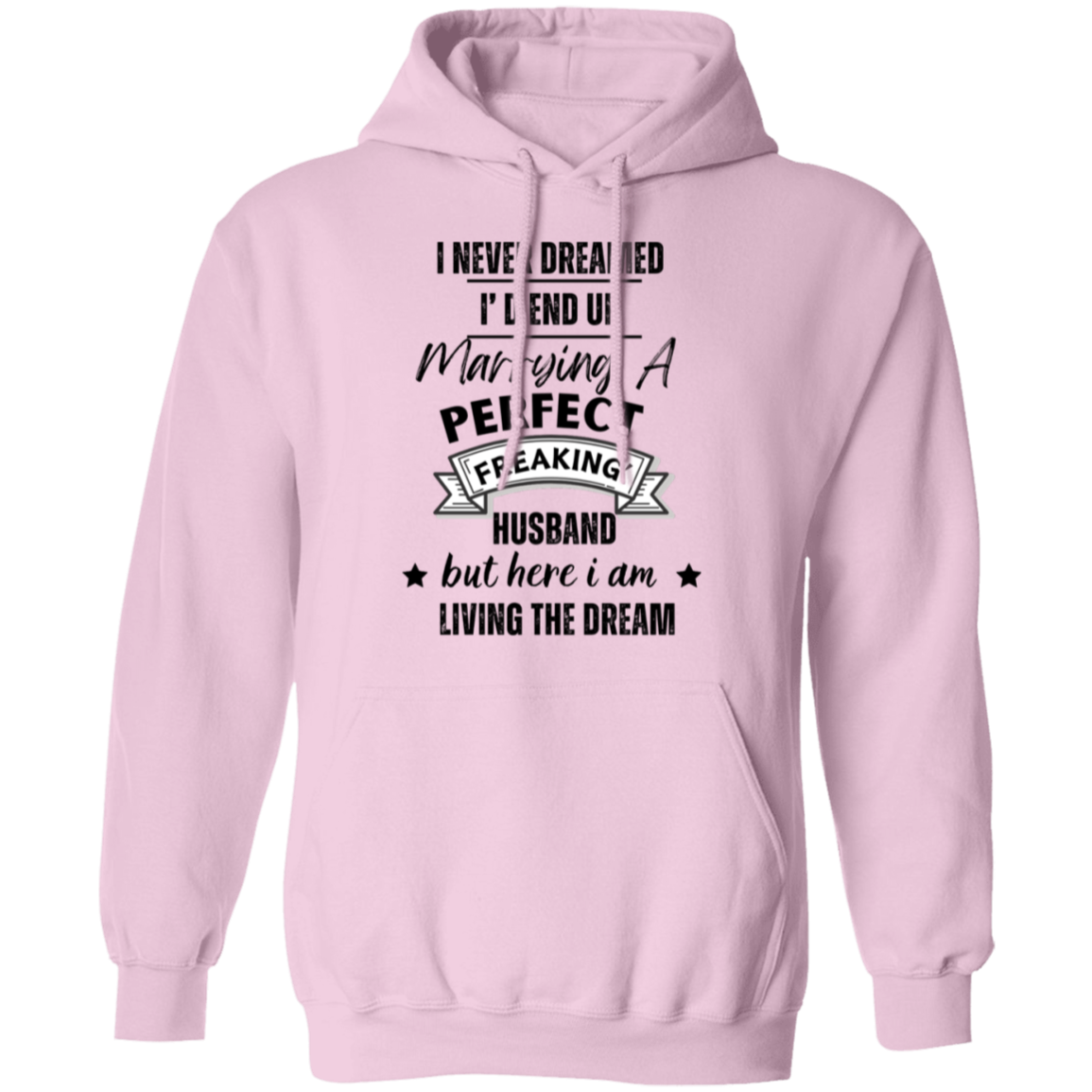 "Marrying a perfect Husband and Living the Dream" Pullover Hoodie | Gift for Her