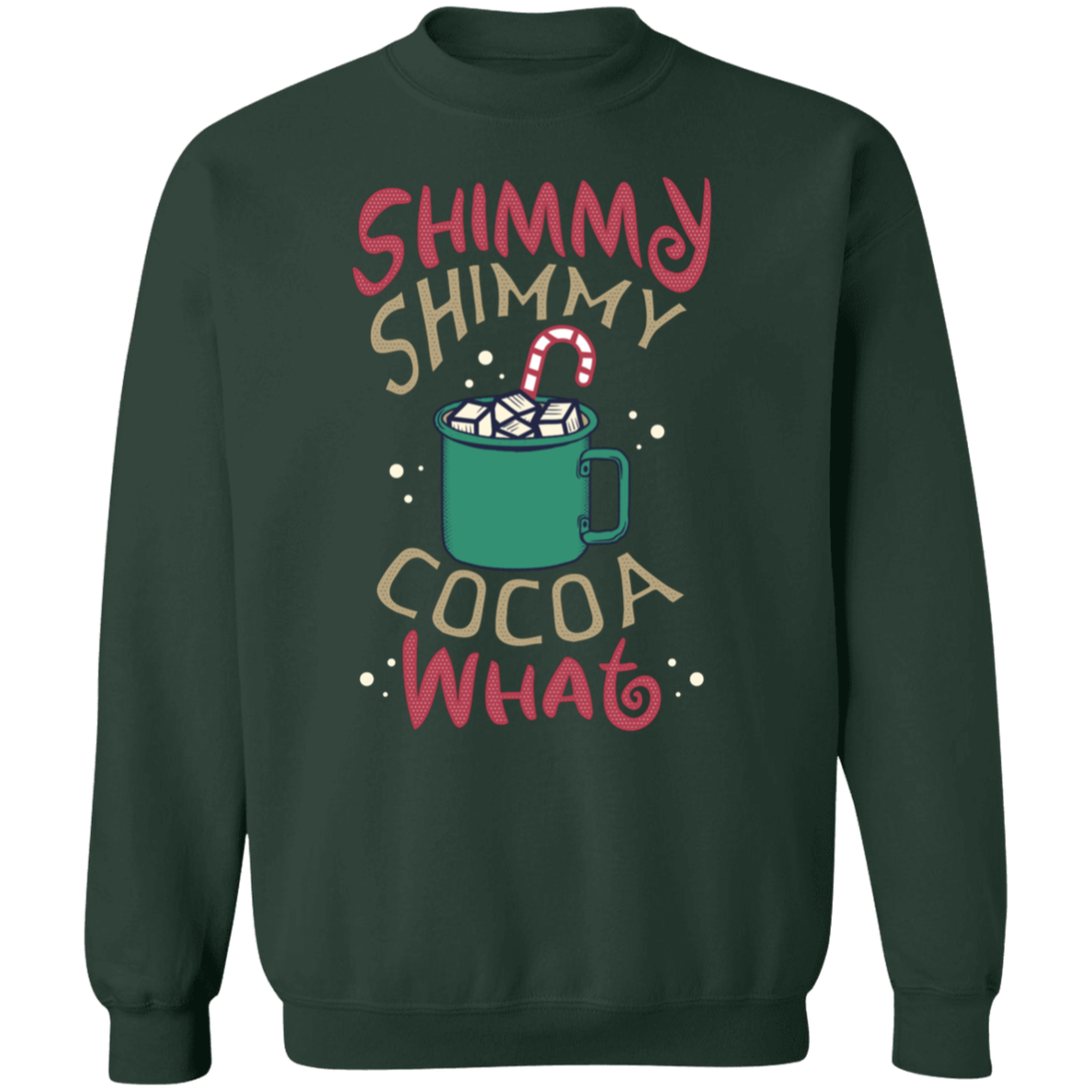 Shimmy Shimmy Cocoa What Crewneck Pullover Sweatshirt | Christmas Sweatshirt