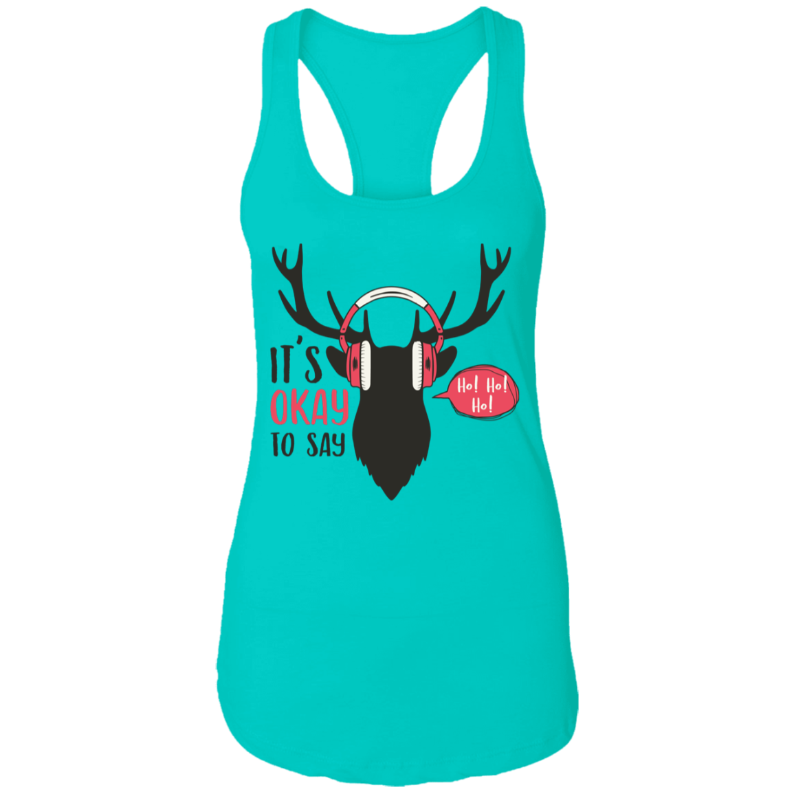 It Is Okay To Say Ho! Ho! Ho! Ladies Ideal Racerback Tank | Christmas Gift