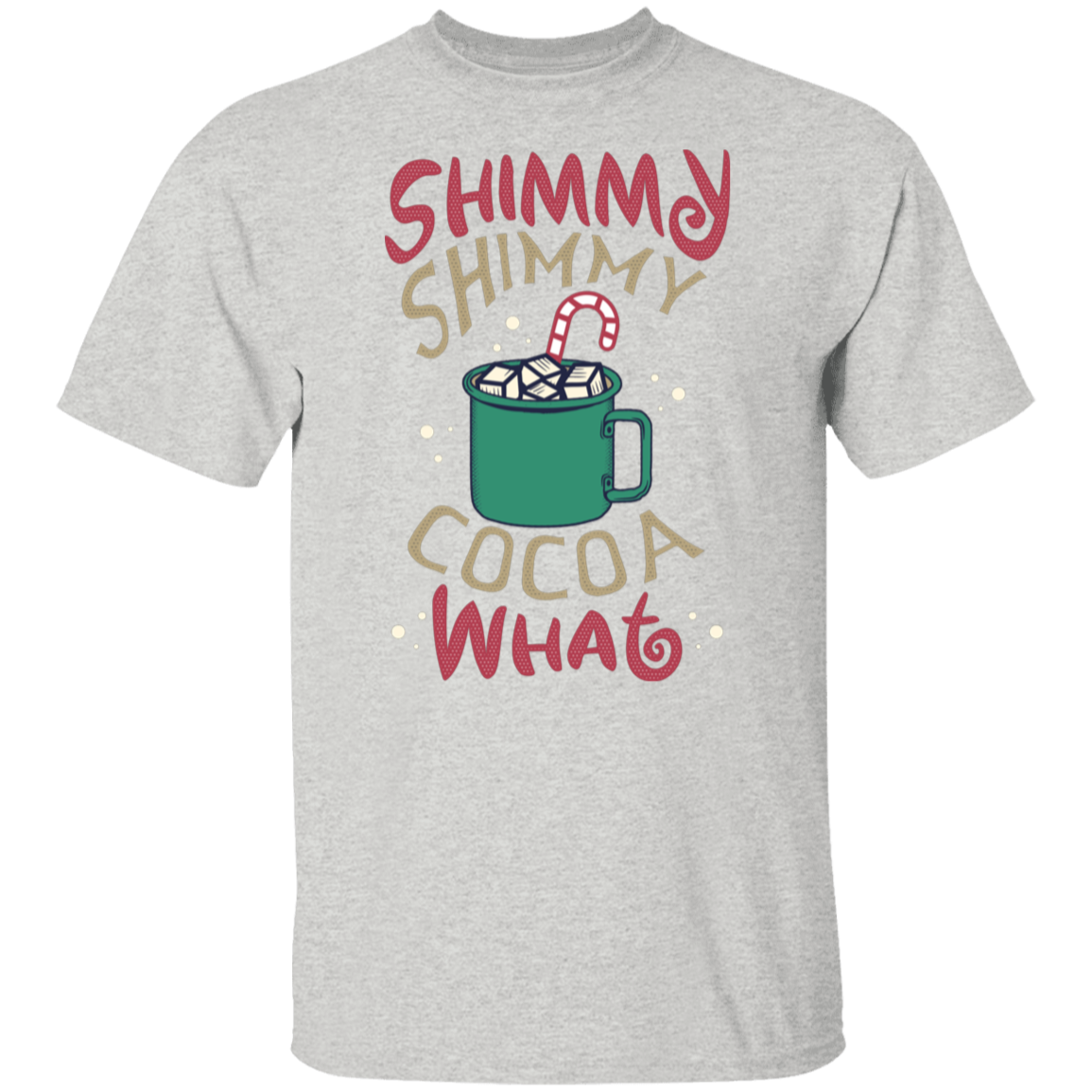 Shimmy Shimmy Cocoa What | Christmas T-Shirt