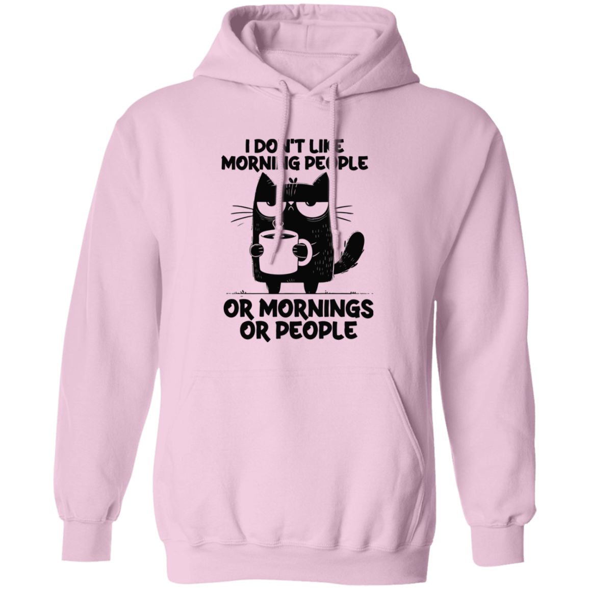 Don’t Like Morning People… Or Mornings… Or People" sweatshirt, T-shirt, and hoodie