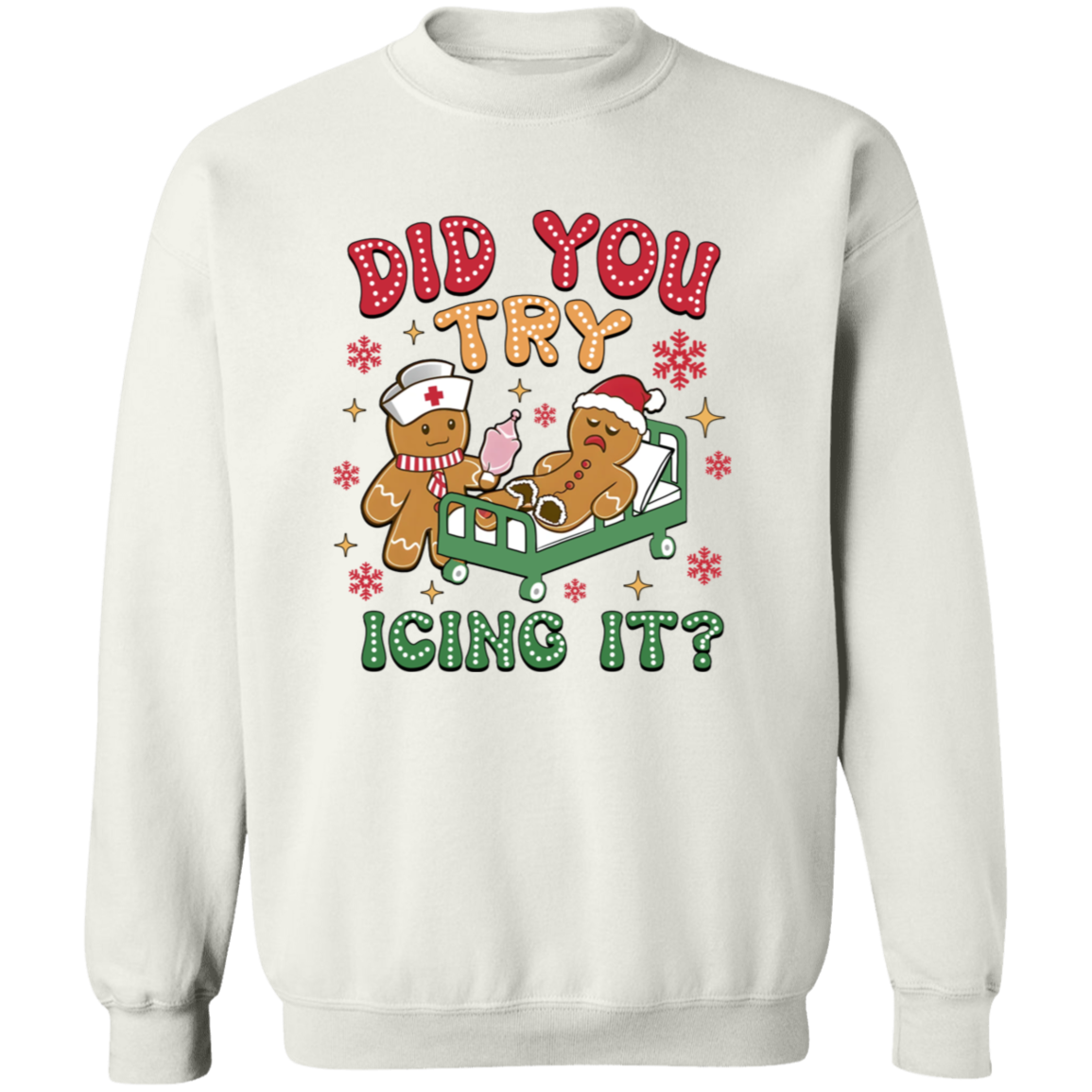 Did You Try Icing It? - Funny Christmas Gingerbread T-Shirt & Sweatshirt