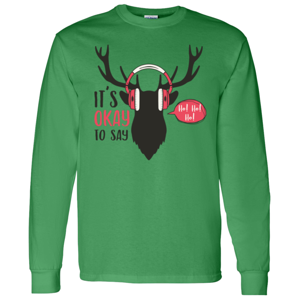 It Is Okay To Say Ho! Ho! Ho! Long Sleeve T-Shirt for Christmas