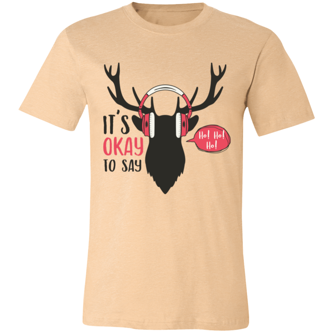 It Is Okay To Say Ho! Ho! Ho! Unisex Jersey Short-Sleeve T-Shirt | Christmas Shirts
