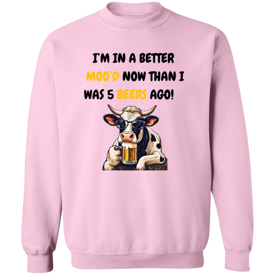 I'm In a Better Mood Now - Cow T-shirt & Sweatshirt
