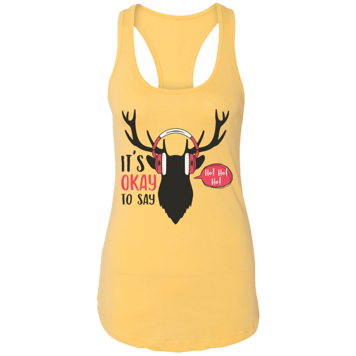 It Is Okay To Say Ho! Ho! Ho! Ladies Ideal Racerback Tank | Christmas Gift