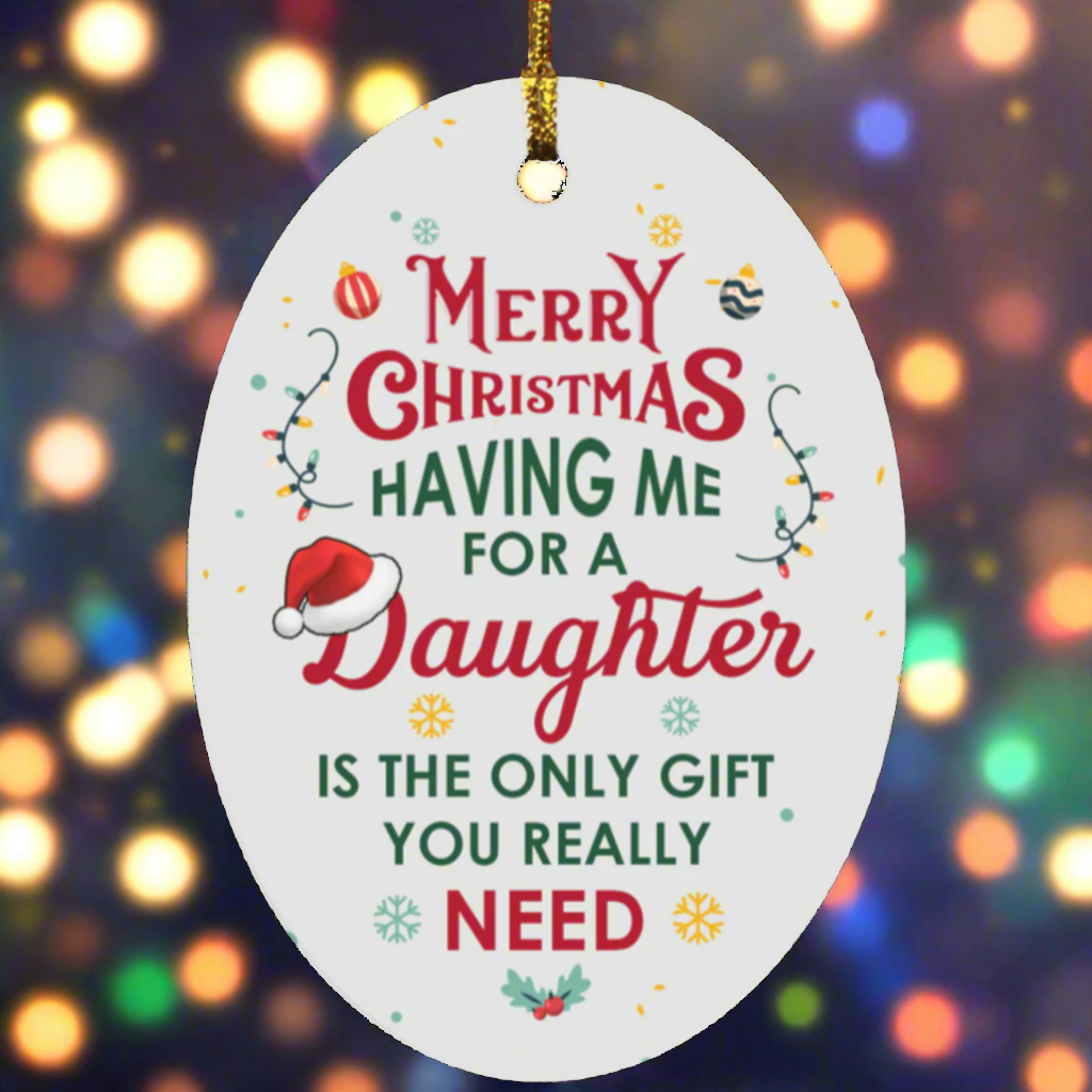 Me as a Daughter is The Only You Need - Oval Ornament