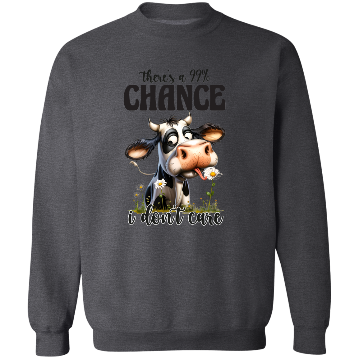 There’s a 99% Chance I Don’t Care" - Cow Hoodie & Sweatshirt