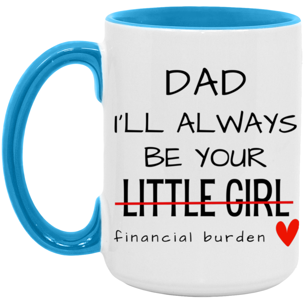 Dad I'll Always Be Your Little Girl Financial Burden, Fathers Day Gift, Gifts for Father