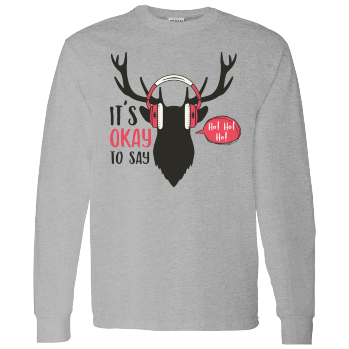 It Is Okay To Say Ho! Ho! Ho! Long Sleeve T-Shirt for Christmas