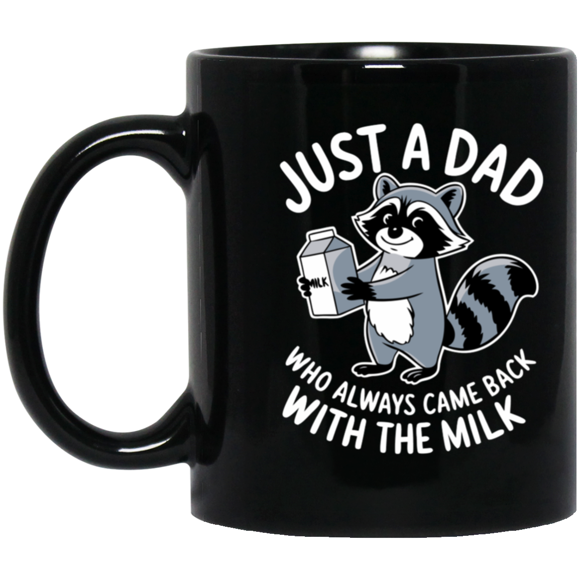 Just a Dad Who Always Come Home With The Milk Black Mug | Funny Fathers Days Gift