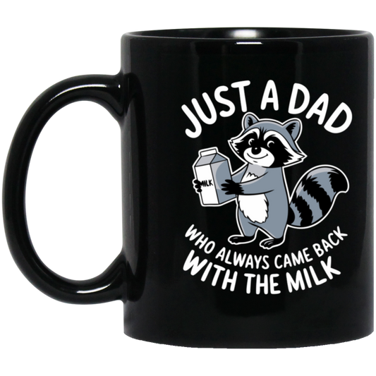 Just a Dad Who Always Come Home With The Milk  Black Mug | Funny Fathers Days Gift