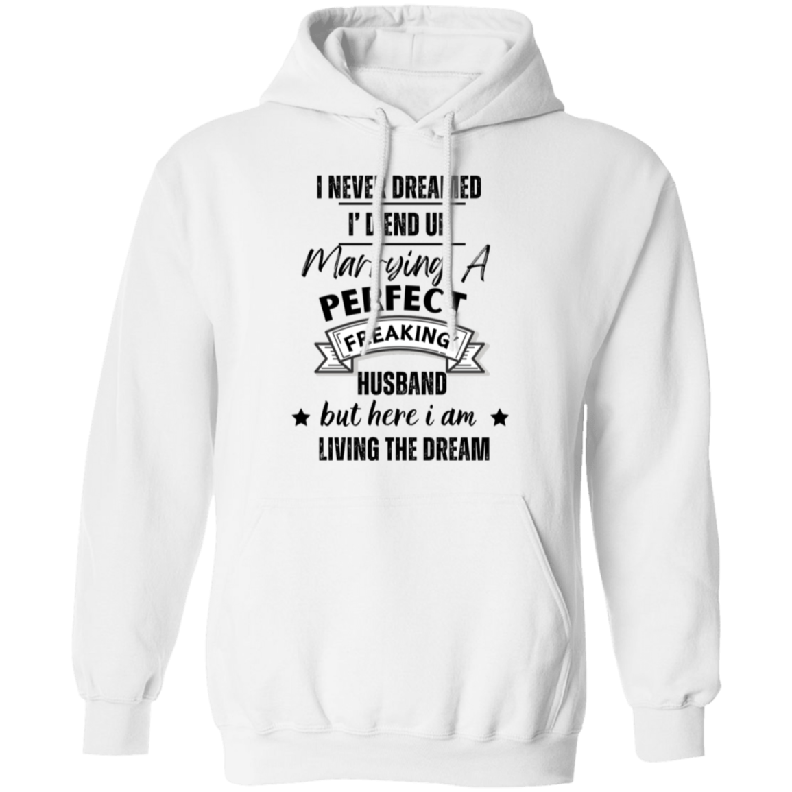"Marrying a perfect Husband and Living the Dream" Pullover Hoodie | Gift for Her