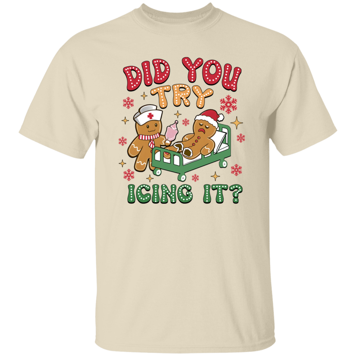 Did You Try Icing It? - Funny Christmas Gingerbread T-Shirt & Sweatshirt