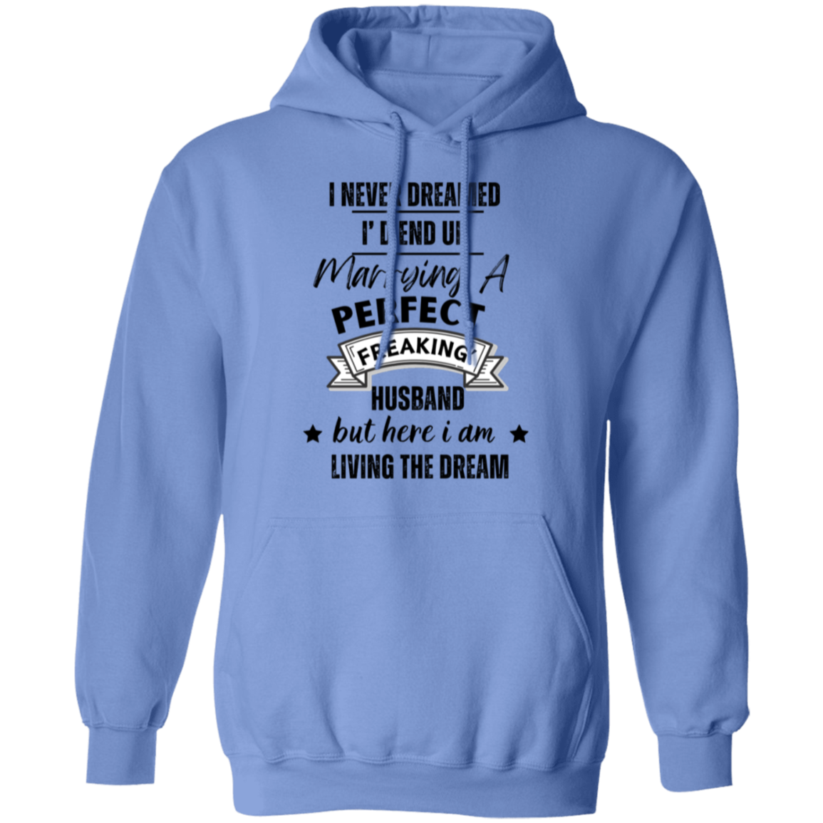 "Marrying a perfect Husband and Living the Dream" Pullover Hoodie | Gift for Her