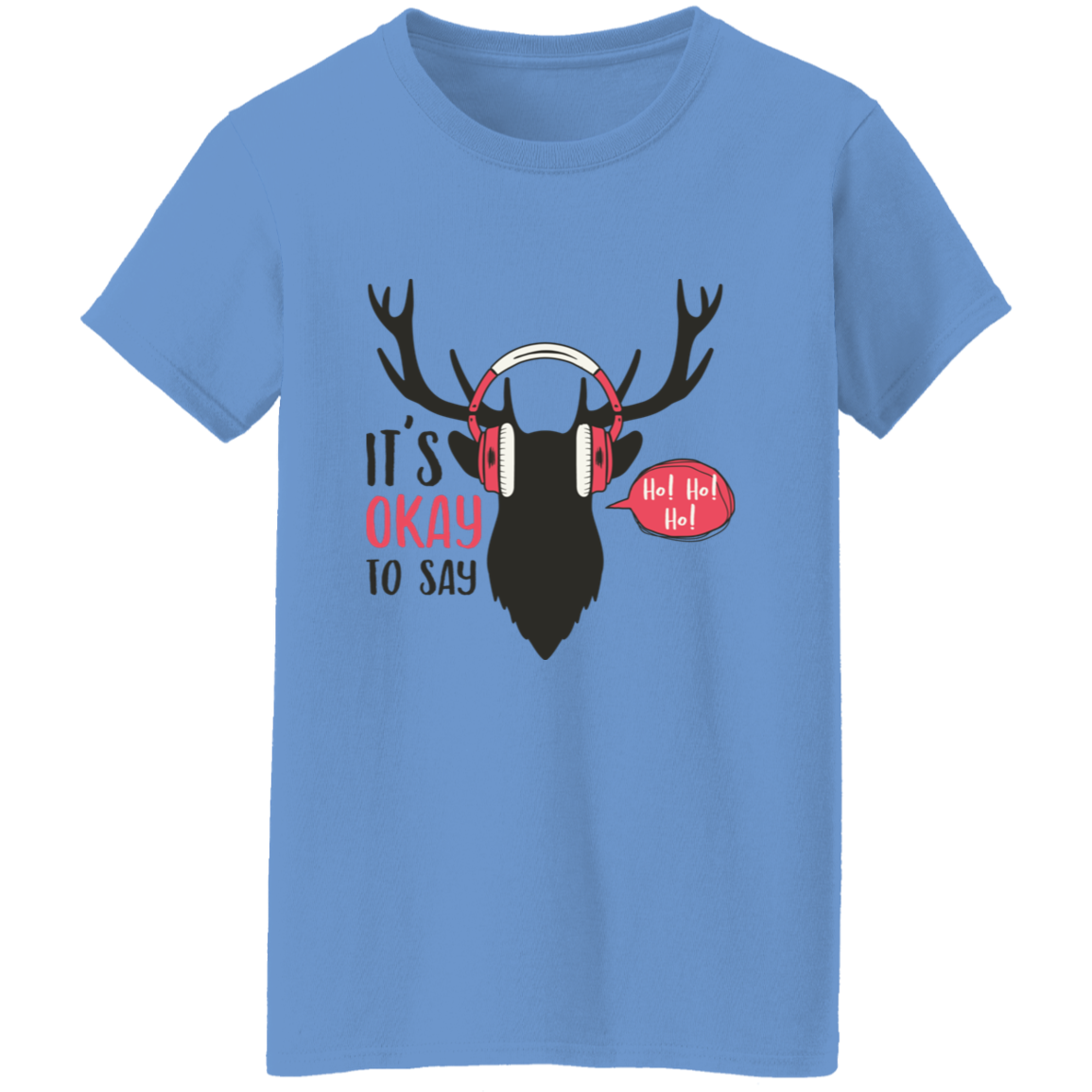 It Is Okay To Say Ho! Ho! Ho! Ladies T-Shirt | Christmas Gifts