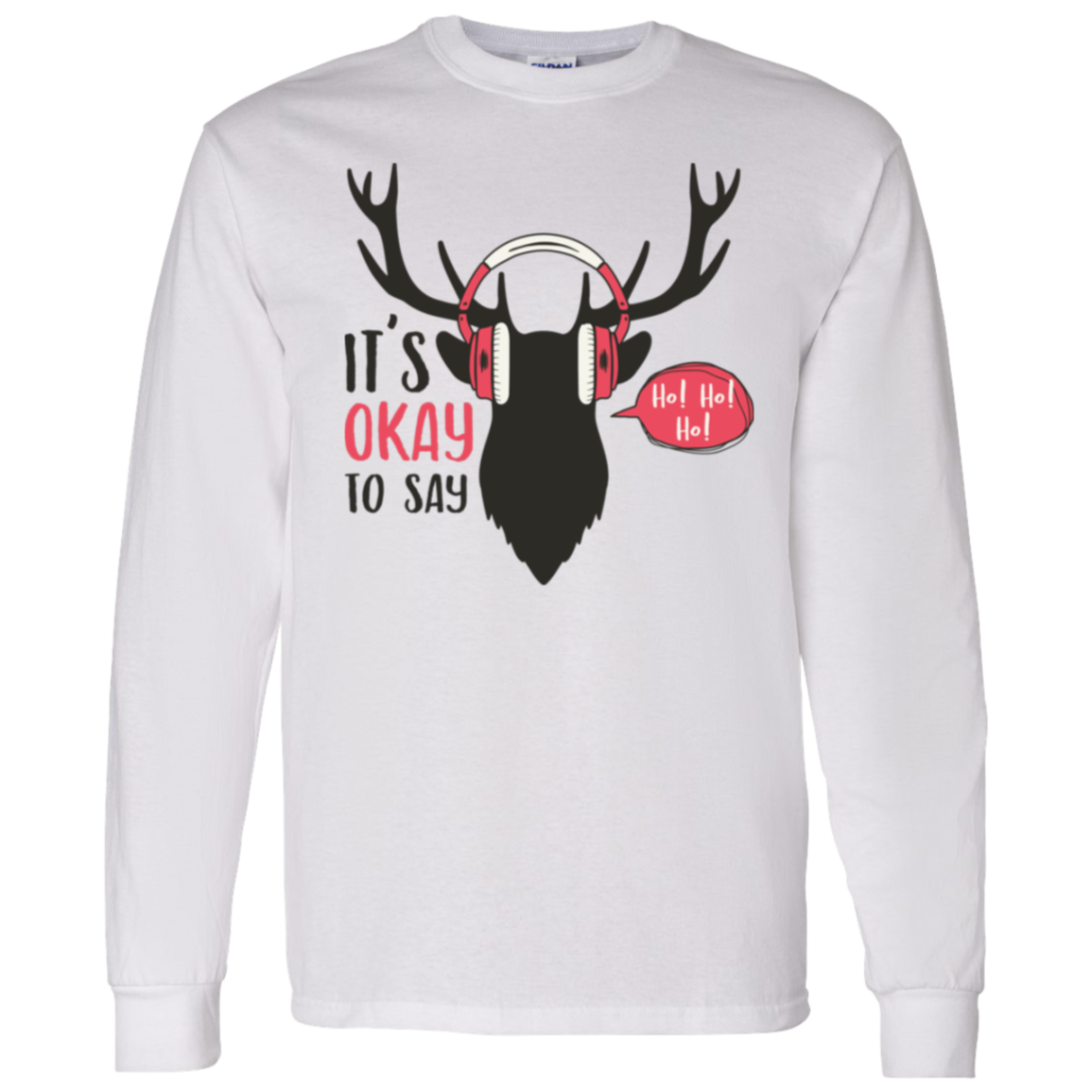 It Is Okay To Say Ho! Ho! Ho! Long Sleeve T-Shirt for Christmas