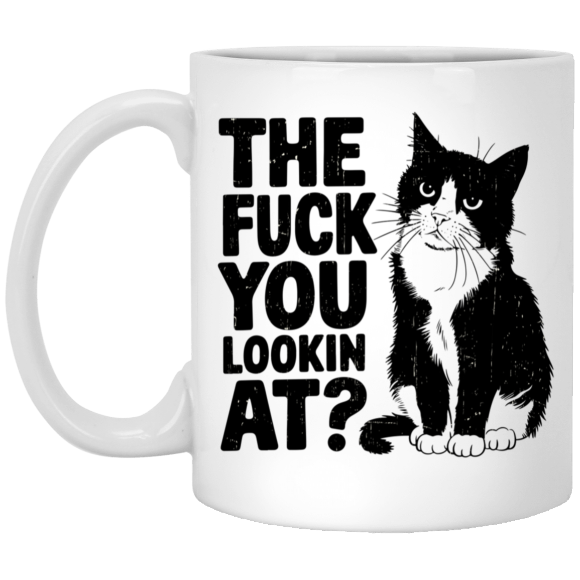 The Fuck You Lookin At Mug