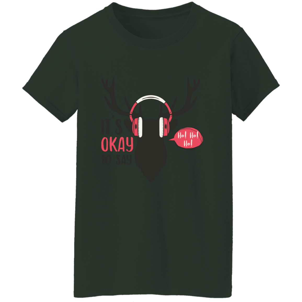 It Is Okay To Say Ho! Ho! Ho! Ladies T-Shirt | Christmas Gifts