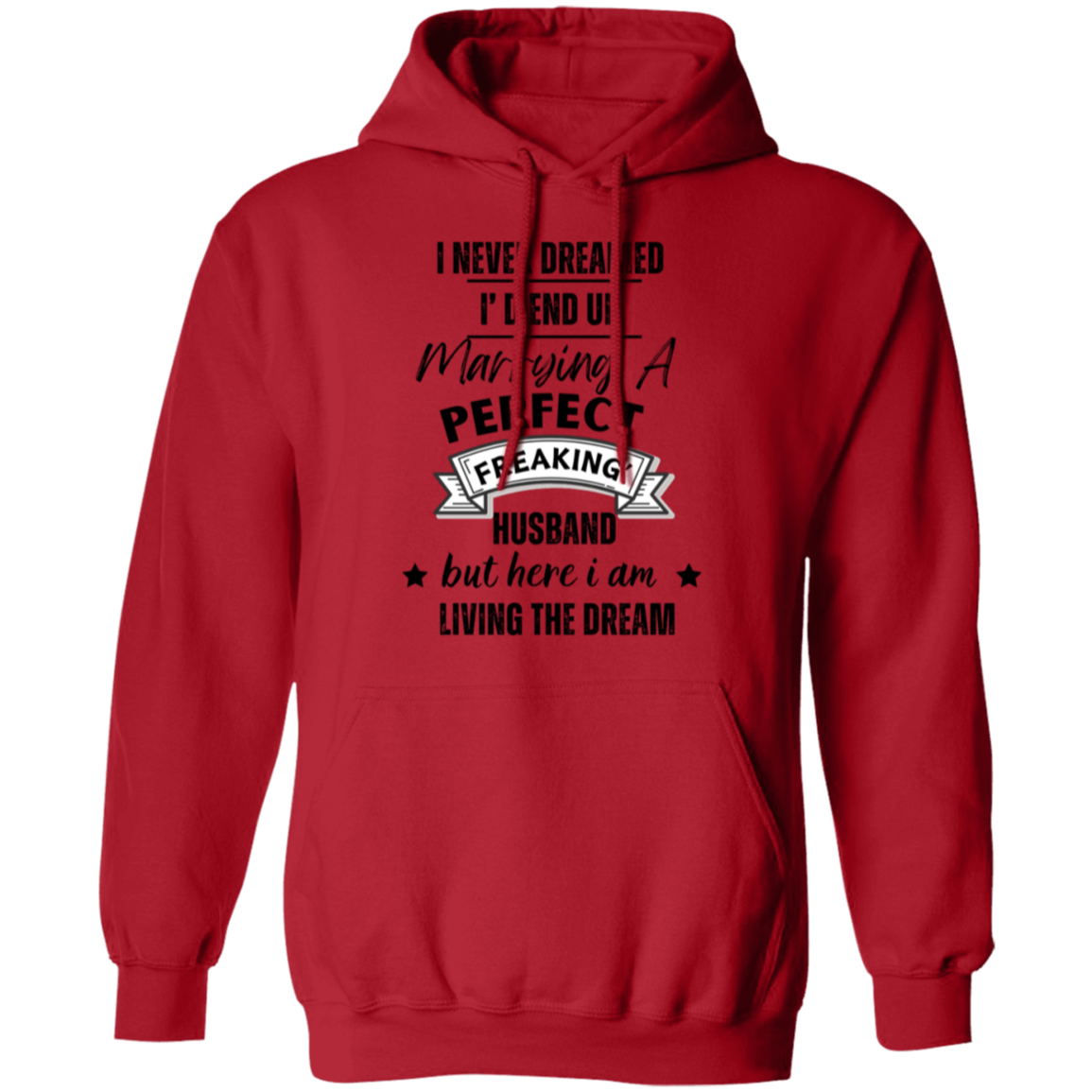 "Marrying a perfect Husband and Living the Dream" Pullover Hoodie | Gift for Her