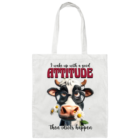 I Wake Up with a Good Attitude, Then Idiots Happen" Cow Canvas Tote Bag
