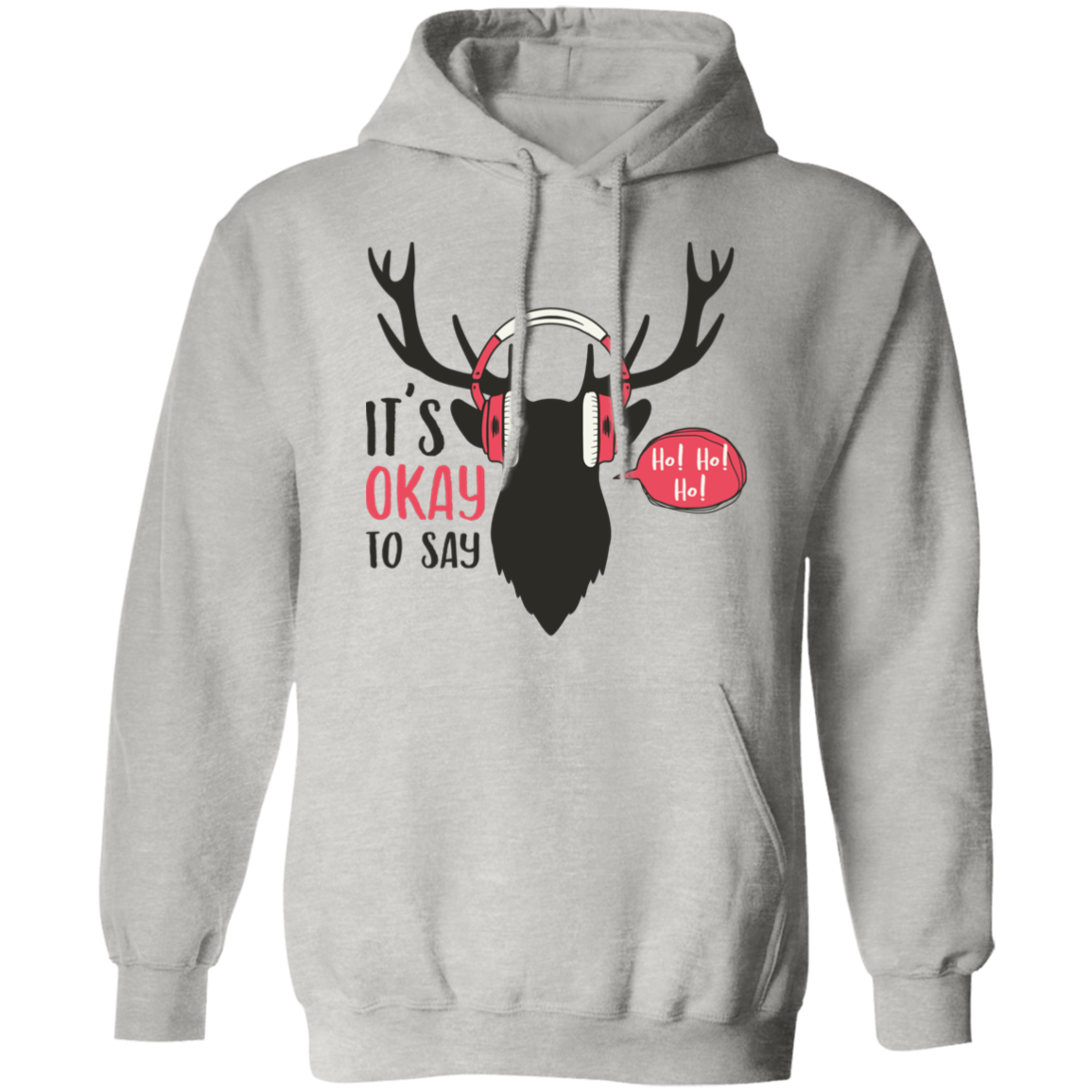 It Is Okay To Say Ho! Ho! Ho! G185 Pullover Hoodie