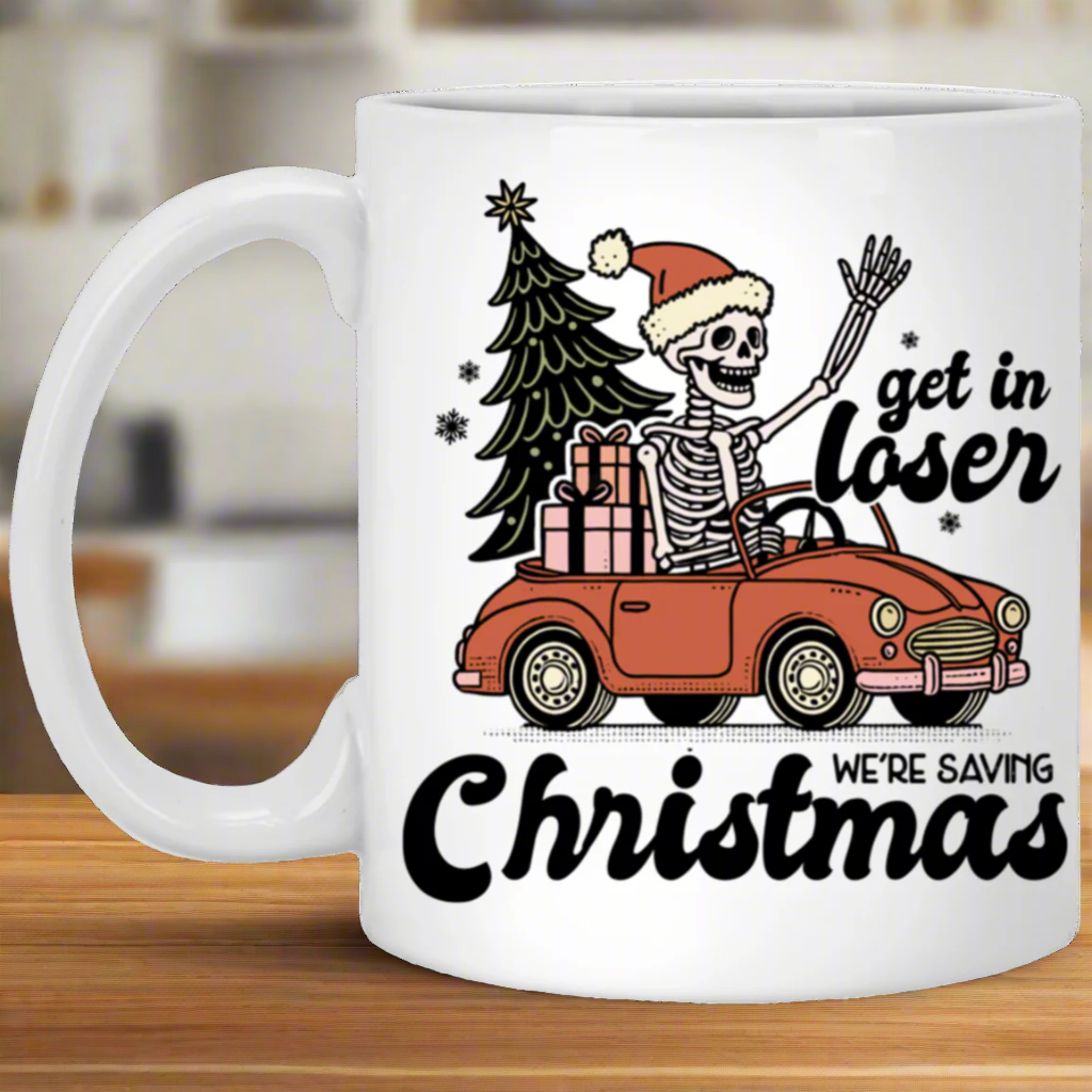 Get in Loser, We’re Saving Christmas Skeleton Mug: A Festive Haunt for the Holidays