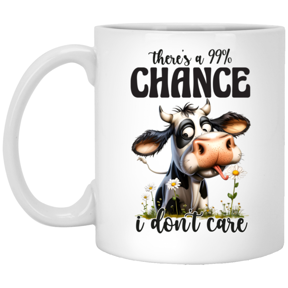 There’s a 99% Chance I Don’t Care" - Ceramic Mug Sarcastic Cow