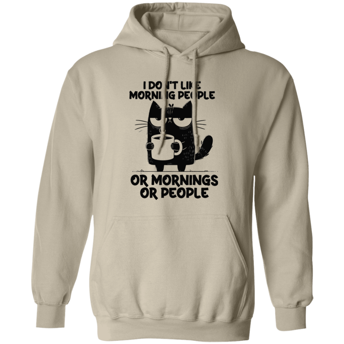Don’t Like Morning People… Or Mornings… Or People" sweatshirt, T-shirt, and hoodie