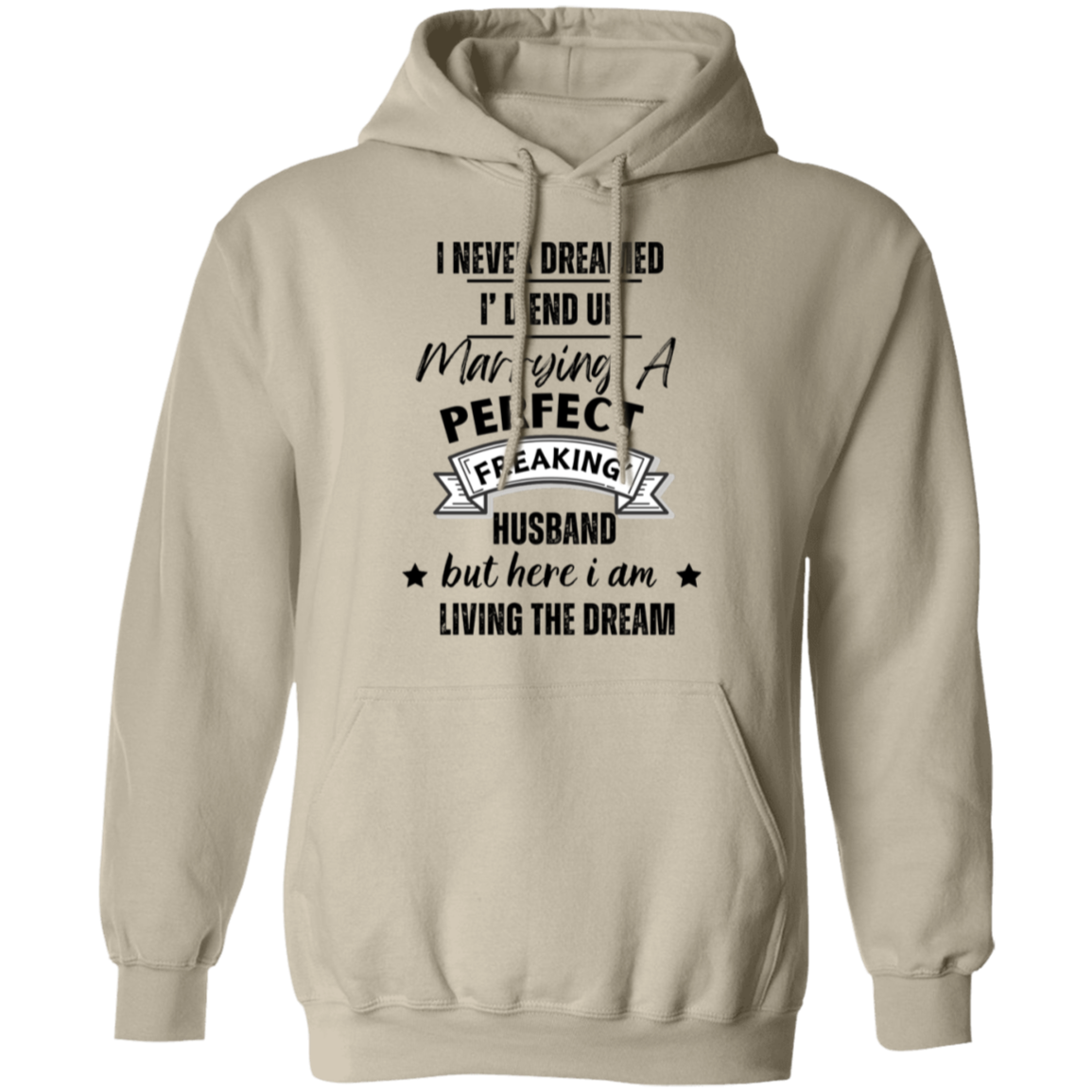 "Marrying a perfect Husband and Living the Dream" Pullover Hoodie | Gift for Her