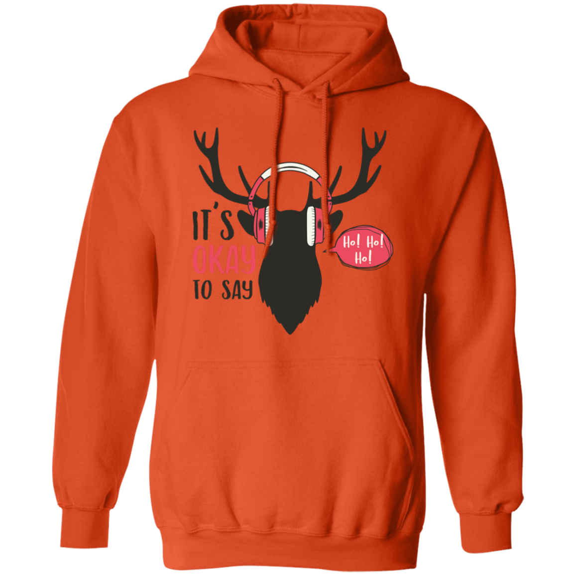 It Is Okay To Say Ho! Ho! Ho! G185 Pullover Hoodie
