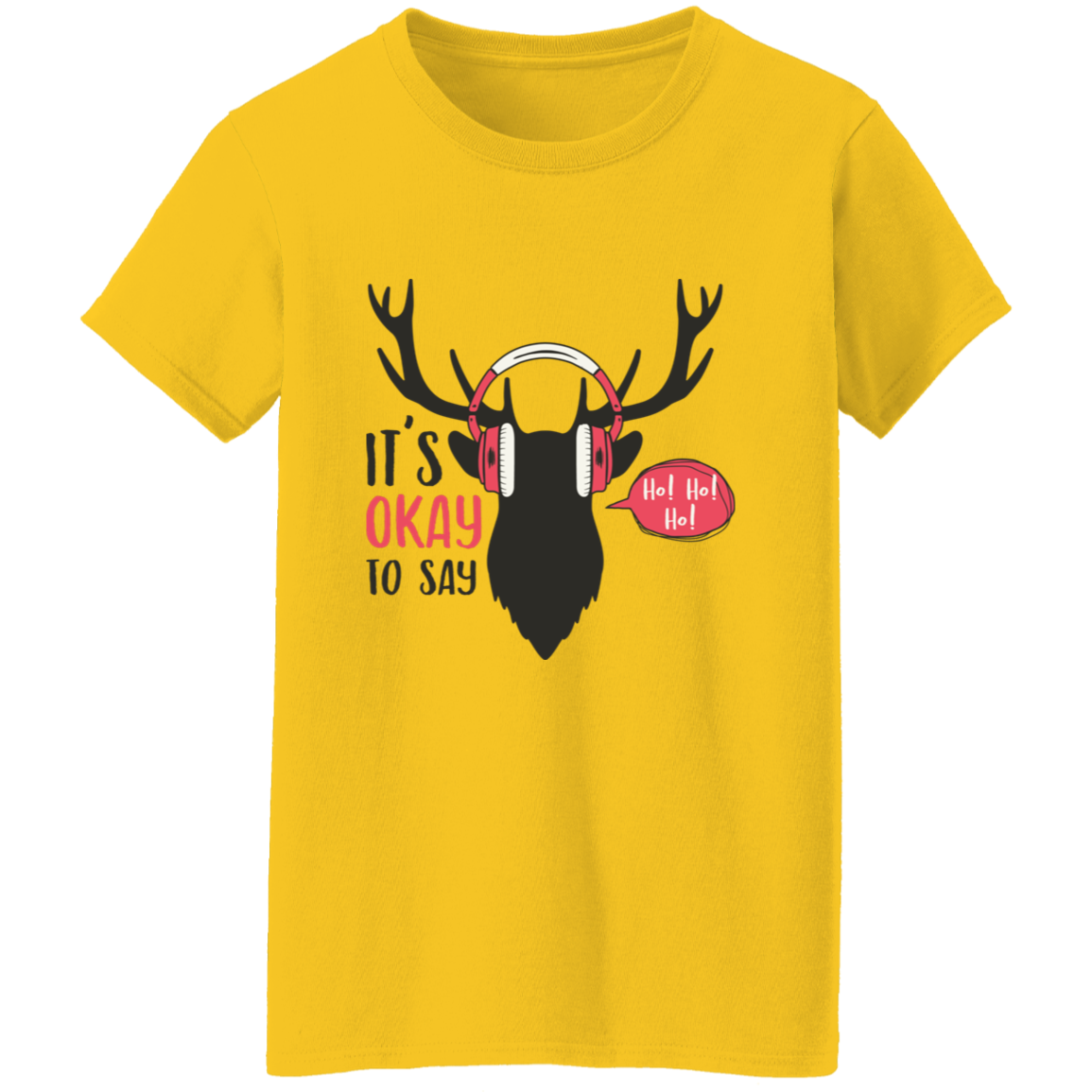 It Is Okay To Say Ho! Ho! Ho! Ladies T-Shirt | Christmas Gifts