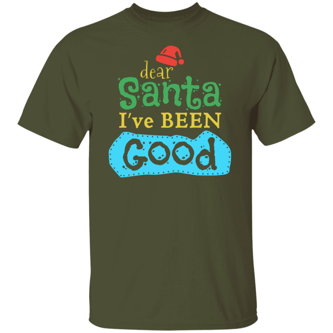 Dear Santa I Have Been Good | Christmas T-Shirt