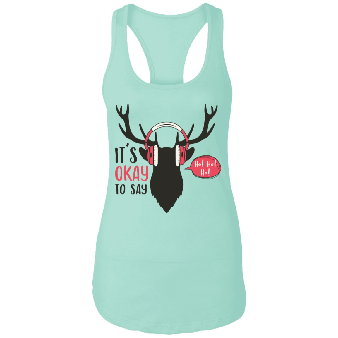 It Is Okay To Say Ho! Ho! Ho! Ladies Ideal Racerback Tank | Christmas Gift