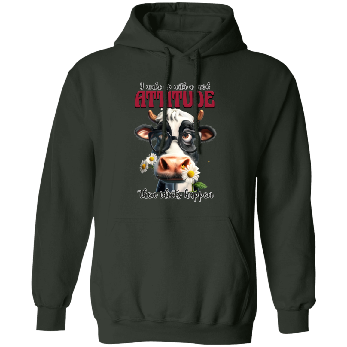 I Wake Up with a Good Attitude, Then Idiots Happen" Cow Sweatshirt & Hoodie