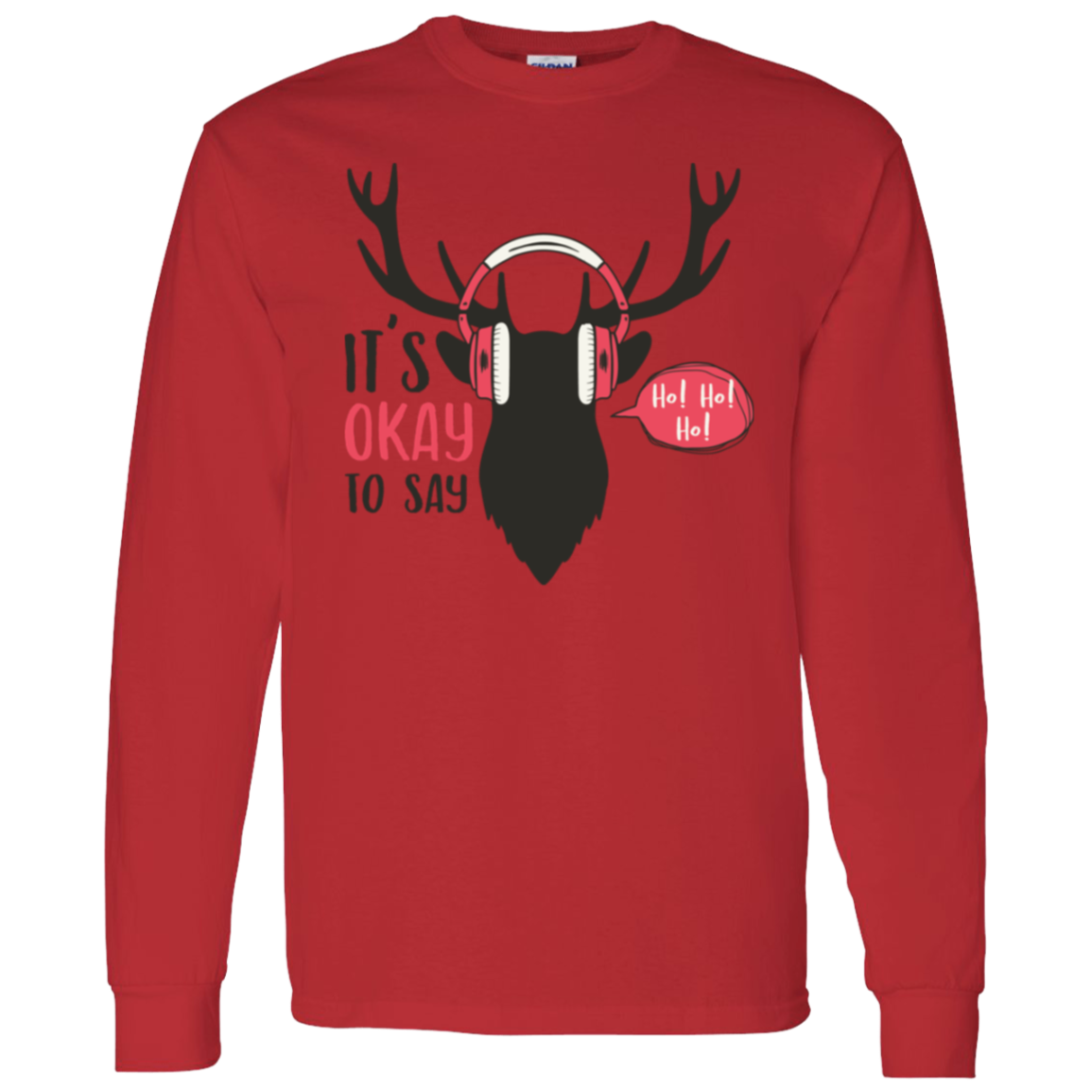 It Is Okay To Say Ho! Ho! Ho! Long Sleeve T-Shirt for Christmas