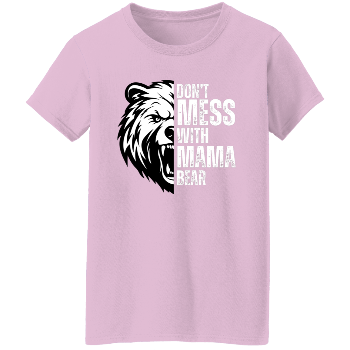 Don't Mess With Mama Bear Shirt - Ladies T-Shirt | Gift for Strong Moms (White Text)