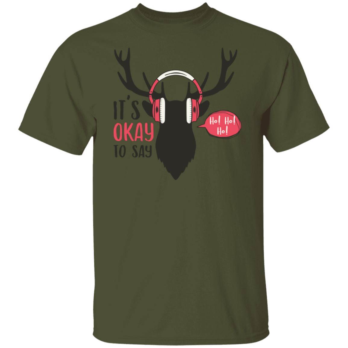 It Is Okay To Say Ho! Ho! Ho! G500T-Shirt | Christmas Gift
