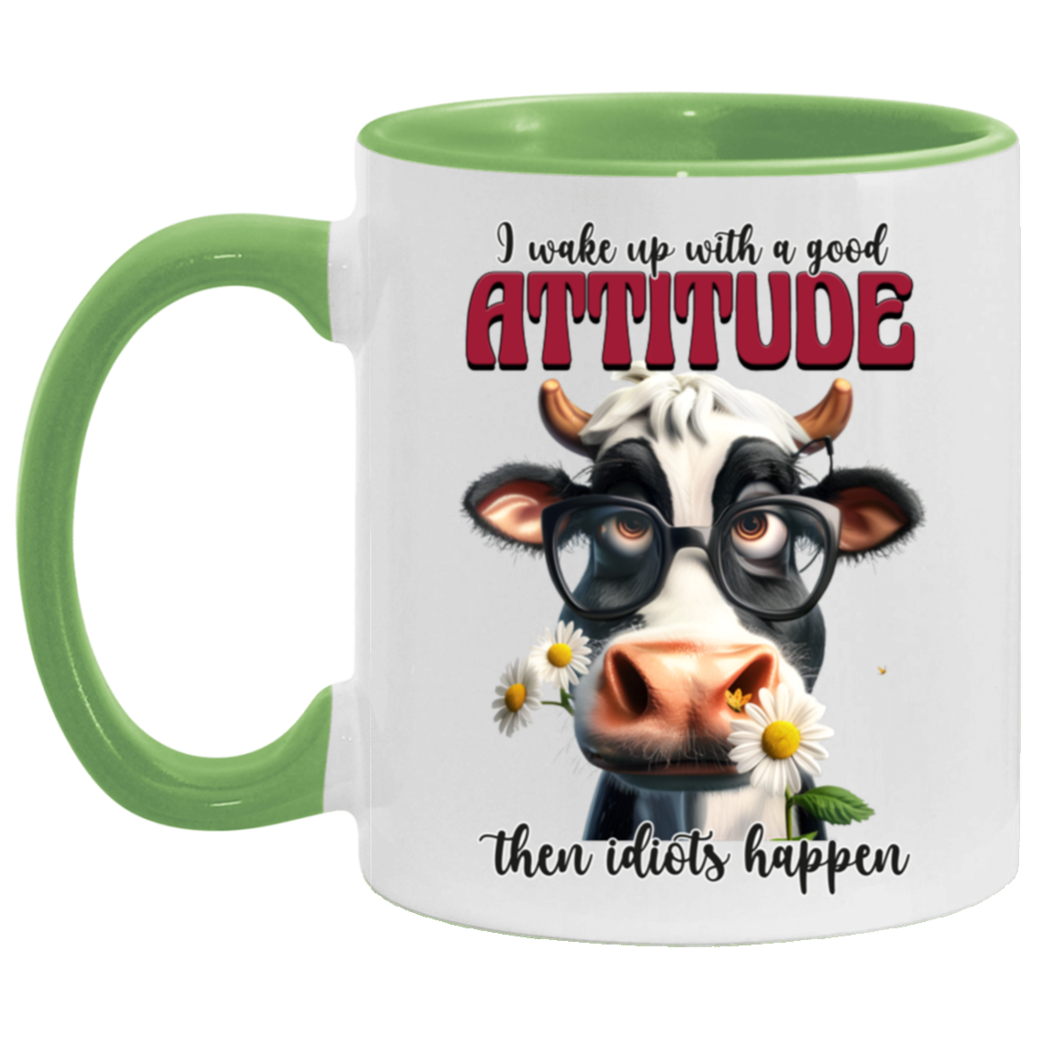 I Wake Up with a Good Attitude, Then Idiots Happen" - Ceramic Mug Cow Lovers Collection