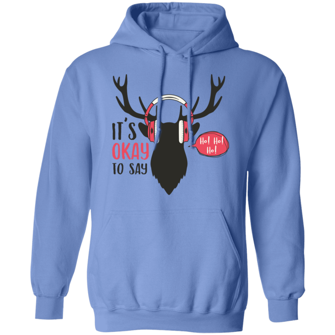 It Is Okay To Say Ho! Ho! Ho! G185 Pullover Hoodie